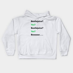 Beetlejuice? Yes? Kids Hoodie